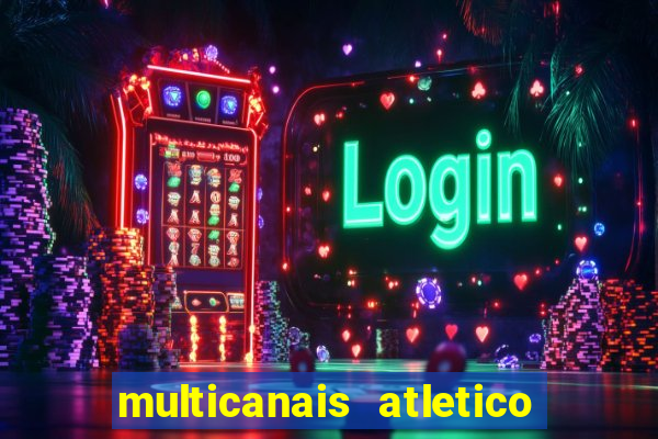 multicanais atletico de madrid